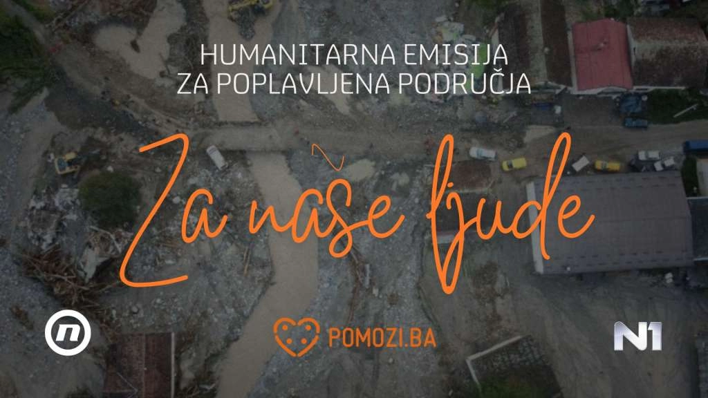 Udruženje Pomozi.ba, TV Nova i N1 organiziraju humanitarnu akciju 'Za naše ljude'