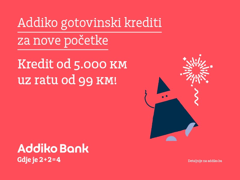 Ne čekajte Novu godinu za nove početke. Iskoristite akcijsku ponudu Addiko gotovinskih kredita do 5.000 KM, uz ratu od 99 KM!