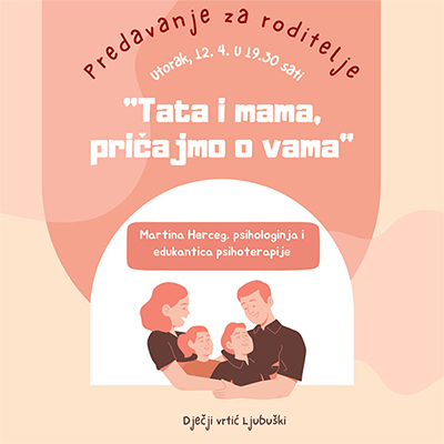 Predavanje za roditelje "Tata i mama, pričajmo o vama"