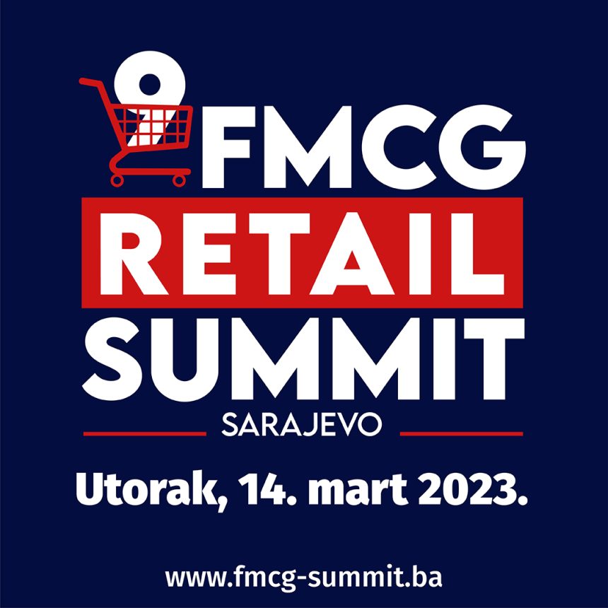 NAJAVLJUJEMO: 9. FMCG Retail Summit Sarajevo – najveće godišnje okupljanje FMCG industrije